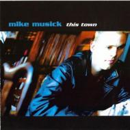 Mike Musick/This Town