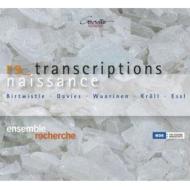 Contemporary Music Classical/Re_naissance Transcriptions Ensemble Recherche
