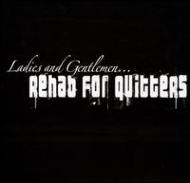 Ladies & Gentlemen Rehab For Quitters