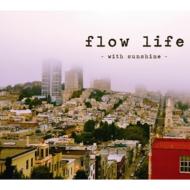 flow life `with sunshine`