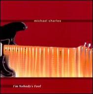 Michael Charles/I'm Nobody's Fool