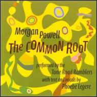 Morgan Powell/The Common Root Tone Road Ramblers Legere(Vo)