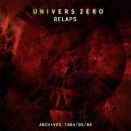 Univers Zero/Relaps Archives 1984-1986
