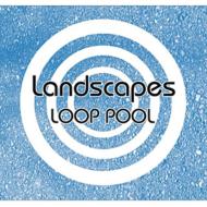 LOOP POOL/Landscapes