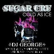 Sugar Cru / Dj George/Cold As Ice