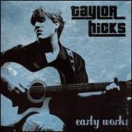 Taylor Hicks/Early Works