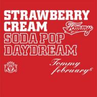 Tommy february6/Strawberry Cream Soda Pop Daydream (+dvd)