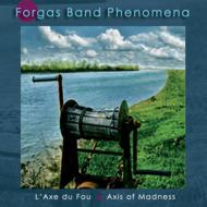 Forgas Band Phenomena/Laxdu Fou Axis Of Madness