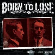 Born To Lose/Saints Gone Wrong