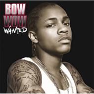 Bow Wow (Lil Bow Wow)/Wanted