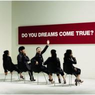 DREAMS COME TRUE/Do You Dreams Come True?