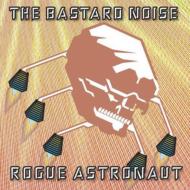 Bastard Noise/Rogue Astronaut