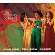 Jussara Silveira / Rita Ribeiro / Teresa Cristina/Tres Meninas Do Brasil