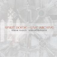 Steve Roach / Vidna Obmana/Spirit Dome Live Archive