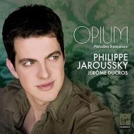 Jaroussky Opium -Melodies Francaises