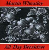 Martin Wheatley/All Day Breakfast