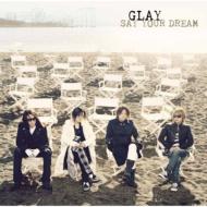 GLAY/Say Your Dream