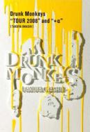 Drunk Monkeys `tour 2008`And `+a`