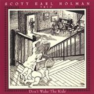 Scott Earl Holman/Don't Wake The Kids (Rmt)