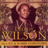 Delroy Wilson/Meets Sly And Robbie Downtown