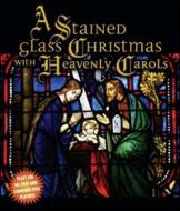 Stained Glass Christmas With Heavenly Carols