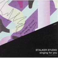 STALKER STUDIO/Singing For You