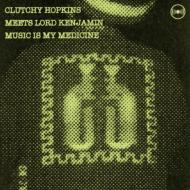 Clutchy Hopkins/Music Is My Medicine