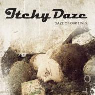 Itchy Daze/Daze Of Our Lives
