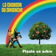La Chanson Du Dimanche/Plante Un Arbre