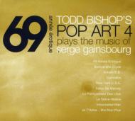 Todd Bishop / Pop Art 4/69 Annee Erotique Music Of Serge Gainsbourg