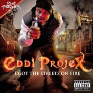 Eddi Projex/I Got The Streets On Fire