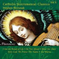 Stephen Petrunak/Catholic Instrumental Classics Vol.10