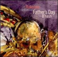 Rakalam Bob Moses/Father's Day B'hash
