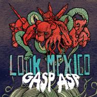 Look Mexico/Gasp Asp Ep