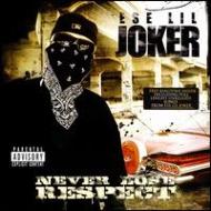 Ese Lil'Joker/Never Lost Respect