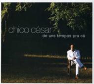 Chico Cesar/De Uns Tempos Pra Ca