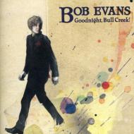 Bob Evans/Goodnight Bull Creek!