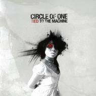 CIRCLE OF ONE/Tied To The Machine