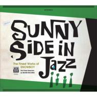 Snowboy/Sunny Side In Jazz： The Finest Works Of Snowboy (Digi)