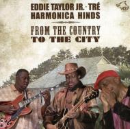 Eddie Taylor Jr / Harmonica Hinds / Tre/From The Country To The City