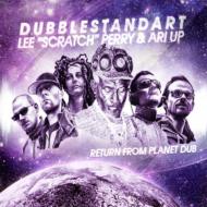 Lee Perry / Ari Up Dubblestandart/Return From Planet Dub