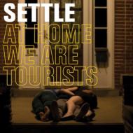 Settle/At Home We Are Tourists (Digi)
