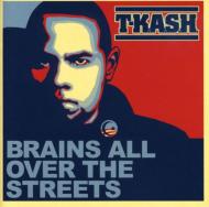 T-kash/Brains All Over The Streets