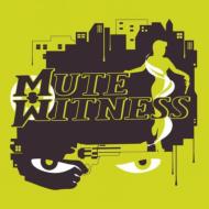 Mute Witness