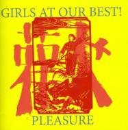Girls At Our Best!/Pleasure