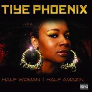 Tiye Phoenix/Half Woman Half Amazin