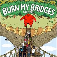 Burn My Bridges/Diehard