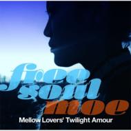 Free Soul Moe Mellow Lovers`Twilight Amour