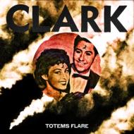 Clark (Chris Clark)/Totems Flare