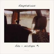 Ada (Dance)/Adaptations： Mixtape #1